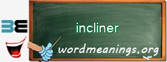WordMeaning blackboard for incliner